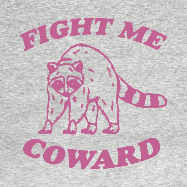 Fight Me Coward - Vintage Drawing T Shirt, Raccoon Meme T Shirt, Funny Trash Panda T Shirt, Unisex Tee by CamavIngora